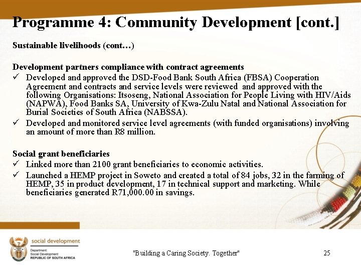 Programme 4: Community Development [cont. ] Sustainable livelihoods (cont…) Development partners compliance with contract