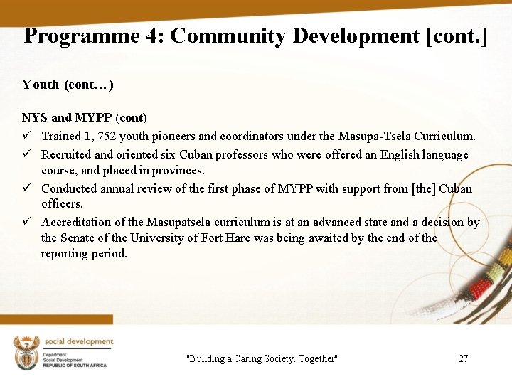 Programme 4: Community Development [cont. ] Youth (cont…) NYS and MYPP (cont) ü Trained