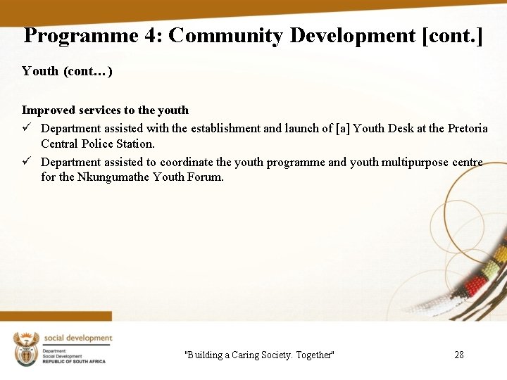 Programme 4: Community Development [cont. ] Youth (cont…) Improved services to the youth ü
