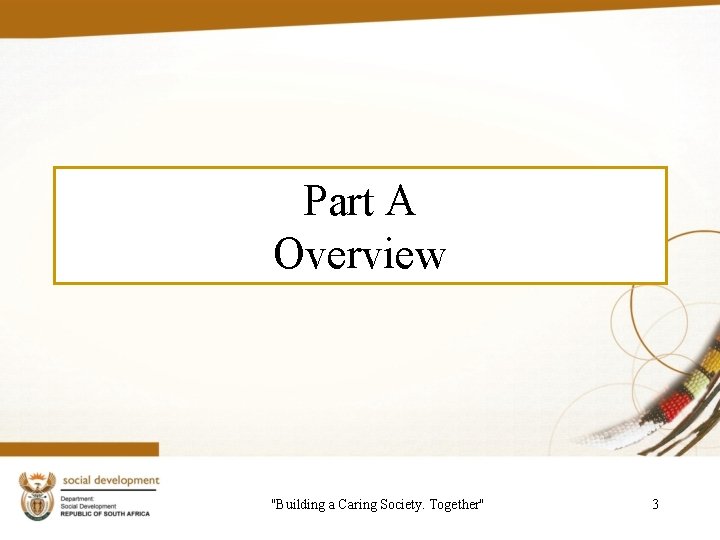 Part A Overview "Building a Caring Society. Together" 3 