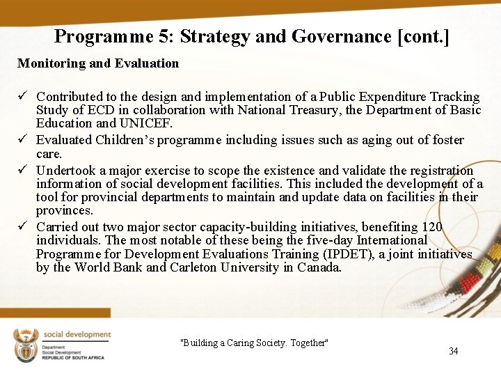 Programme 5: Strategy and Governance [cont. ] Monitoring and Evaluation ü Contributed to the