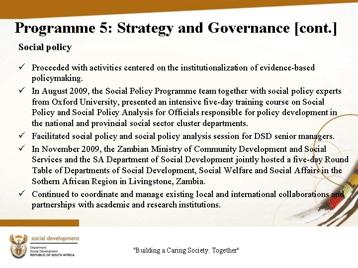 Programme 5: Strategy and Governance [cont. ] Social policy ü Proceeded with activities centered