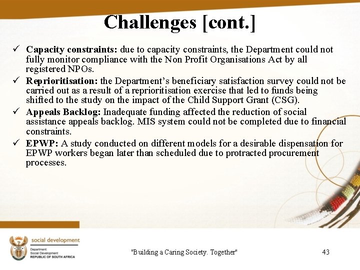 Challenges [cont. ] ü Capacity constraints: due to capacity constraints, the Department could not
