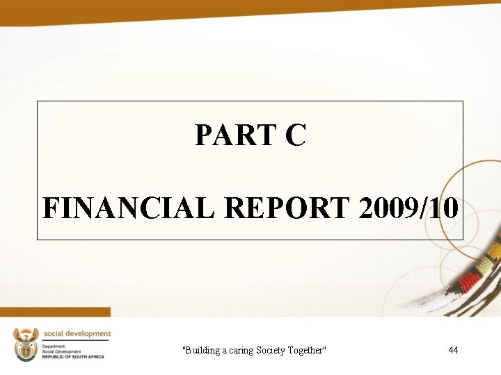 PART C FINANCIAL REPORT 2009/10 "Building a caring Society Together" 44 