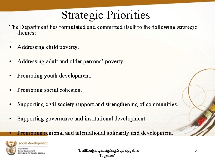 Strategic Priorities The Department has formulated and committed itself to the following strategic themes: