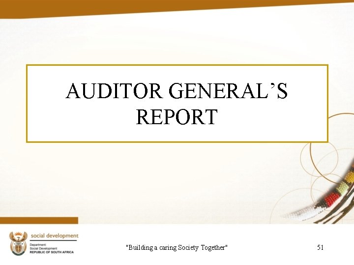 AUDITOR GENERAL’S REPORT "Building a caring Society Together" 51 