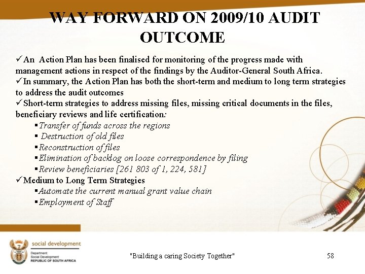 WAY FORWARD ON 2009/10 AUDIT OUTCOME üAn Action Plan has been finalised for monitoring