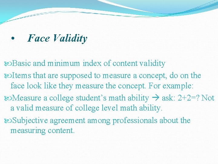  • Face Validity Basic and minimum index of content validity Items that are