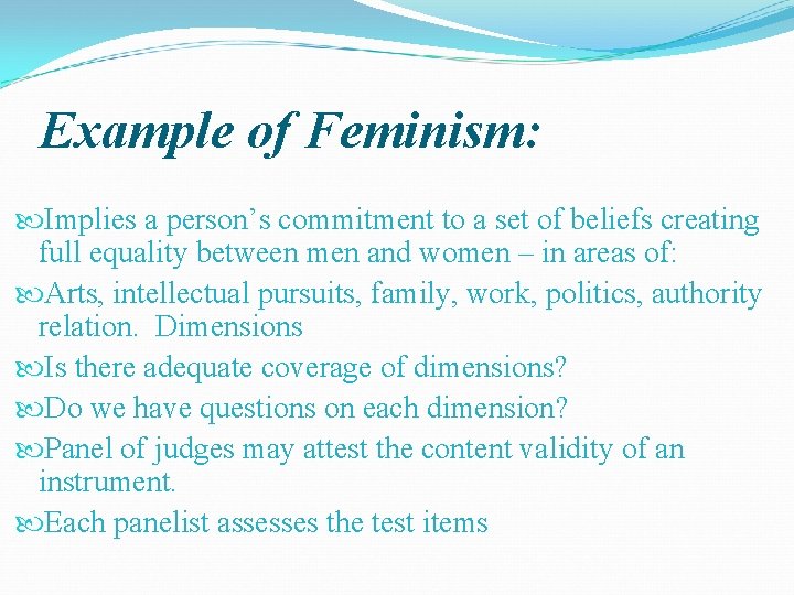 Example of Feminism: Implies a person’s commitment to a set of beliefs creating full