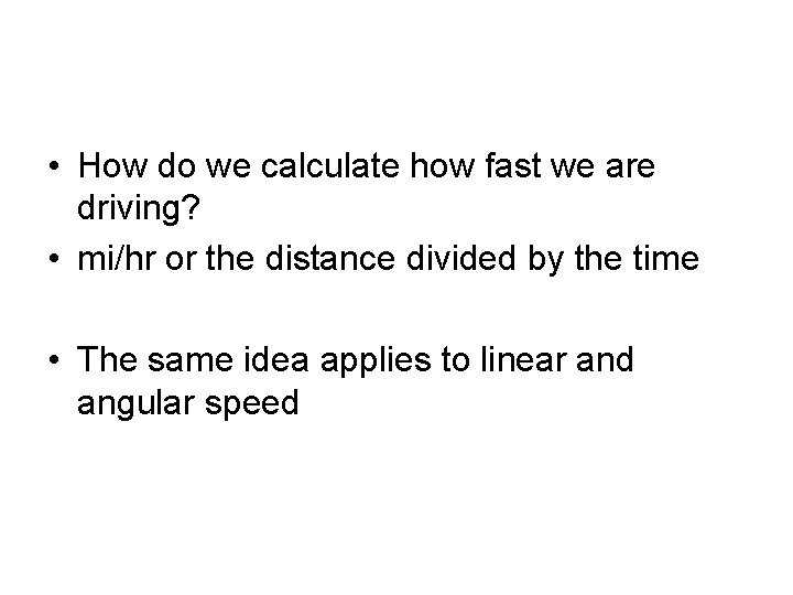  • How do we calculate how fast we are driving? • mi/hr or