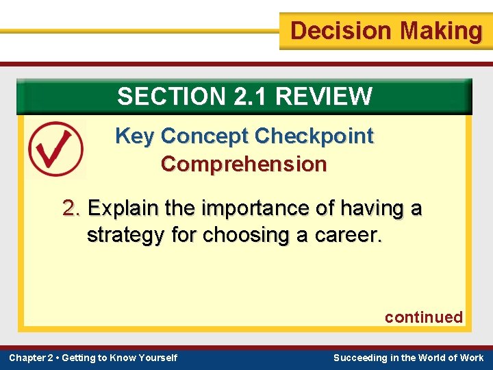 Decision Making SECTION 2. 1 REVIEW Key Concept Checkpoint Comprehension 2. Explain the importance