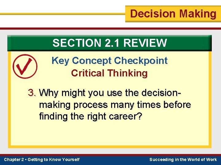 Decision Making SECTION 2. 1 REVIEW Key Concept Checkpoint Critical Thinking 3. Why might