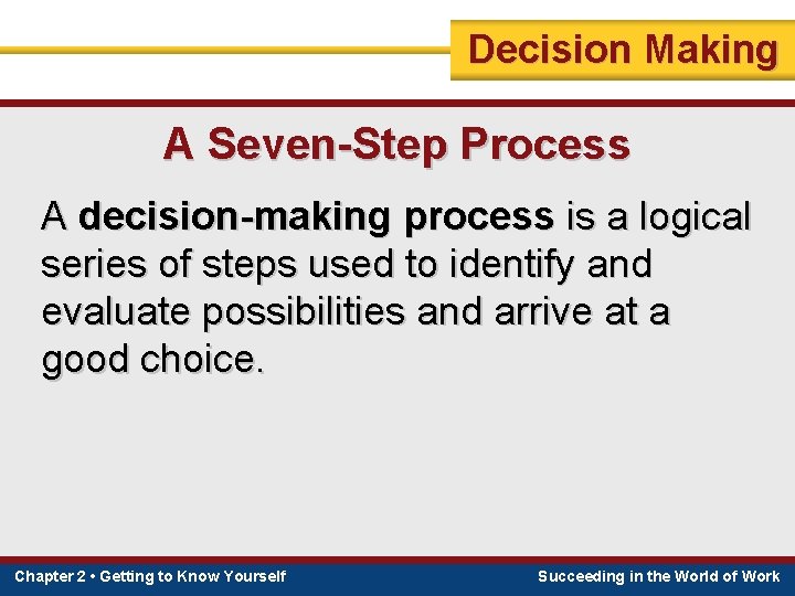 Decision Making A Seven-Step Process A decision-making process is a logical series of steps