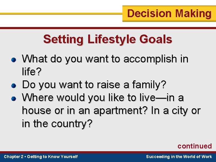 Decision Making Setting Lifestyle Goals What do you want to accomplish in life? Do