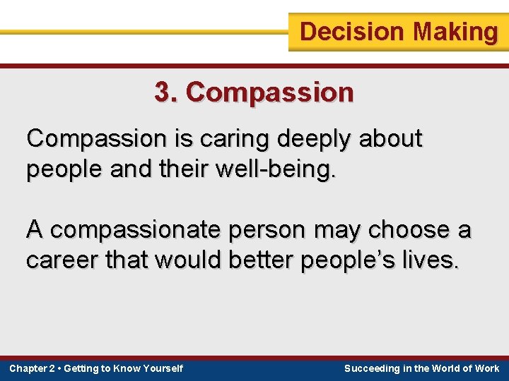 Decision Making 3. Compassion is caring deeply about people and their well-being. A compassionate