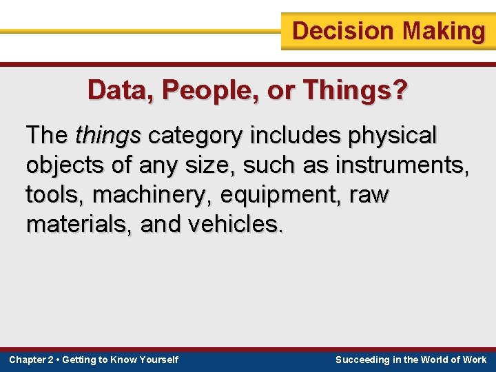 Decision Making Data, People, or Things? The things category includes physical objects of any