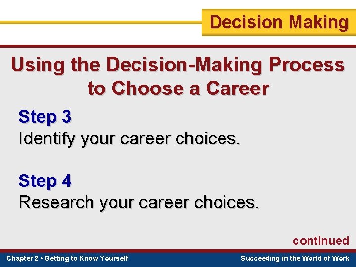 Decision Making Using the Decision-Making Process to Choose a Career Step 3 Identify your