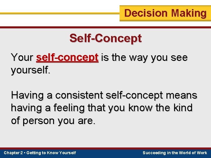 Decision Making Self-Concept Your self-concept is the way you see yourself. Having a consistent