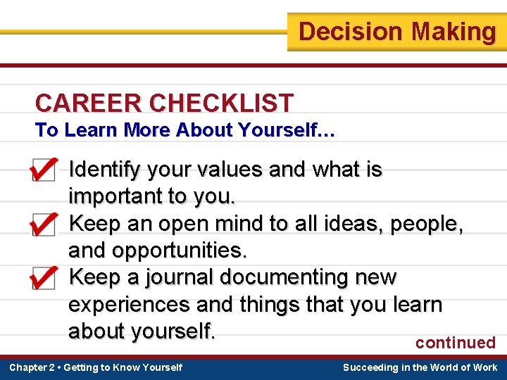 Decision Making CAREER CHECKLIST To Learn More About Yourself… Identify your values and what