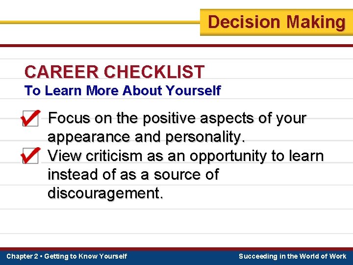 Decision Making CAREER CHECKLIST To Learn More About Yourself Focus on the positive aspects