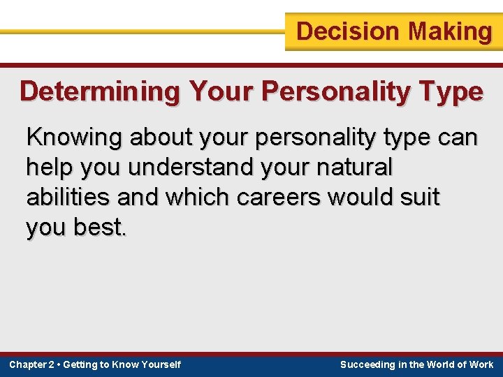 Decision Making Determining Your Personality Type Knowing about your personality type can help you