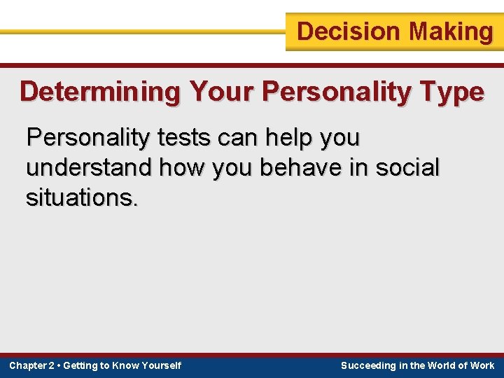 Decision Making Determining Your Personality Type Personality tests can help you understand how you