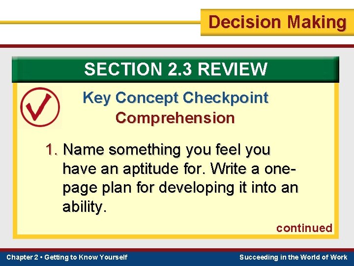 Decision Making SECTION 2. 3 REVIEW Key Concept Checkpoint Comprehension 1. Name something you