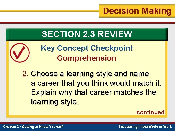 Decision Making SECTION 2. 3 REVIEW Key Concept Checkpoint Comprehension 2. Choose a learning