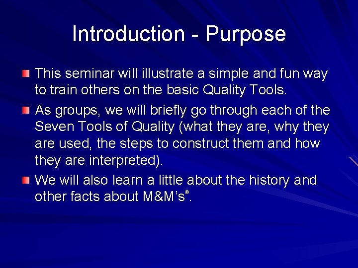 Introduction - Purpose This seminar will illustrate a simple and fun way to train