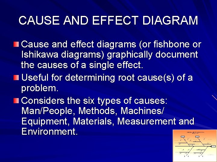 CAUSE AND EFFECT DIAGRAM Cause and effect diagrams (or fishbone or Ishikawa diagrams) graphically