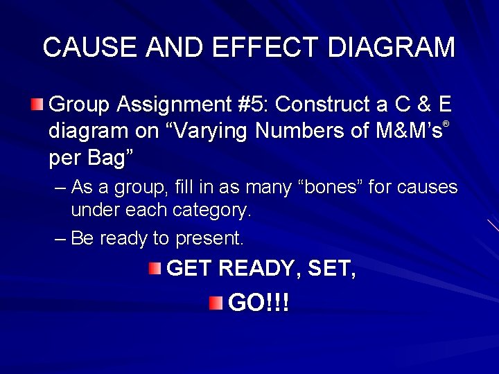 CAUSE AND EFFECT DIAGRAM Group Assignment #5: Construct a C & E diagram on