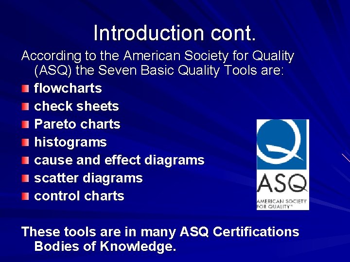 Introduction cont. According to the American Society for Quality (ASQ) the Seven Basic Quality