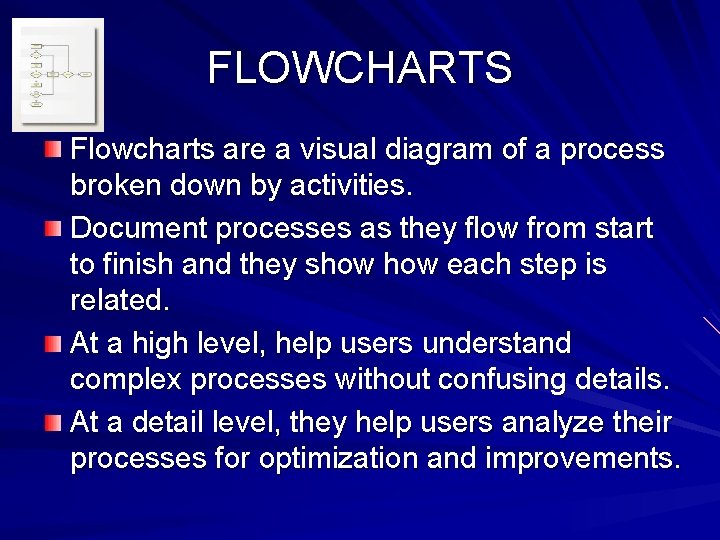 FLOWCHARTS Flowcharts are a visual diagram of a process broken down by activities. Document