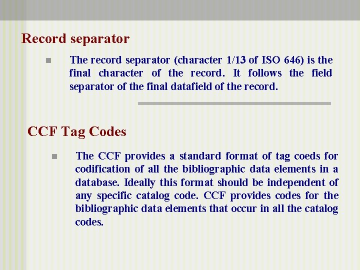 Record separator n The record separator (character 1/13 of ISO 646) is the final