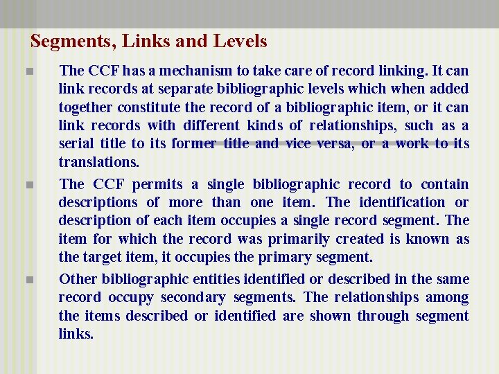 Segments, Links and Levels n n n The CCF has a mechanism to take