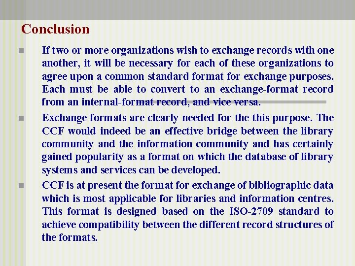 Conclusion n If two or more organizations wish to exchange records with one another,
