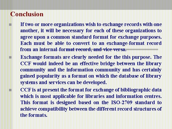 Conclusion n If two or more organizations wish to exchange records with one another,