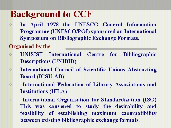 Background to CCF In April 1978 the UNESCO General Information Programme (UNESCO/PGI) sponsored an