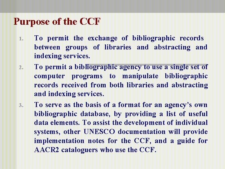 Purpose of the CCF 1. 2. 3. To permit the exchange of bibliographic records