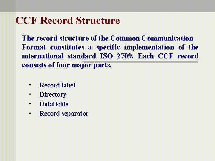 CCF Record Structure The record structure of the Common Communication Format constitutes a specific