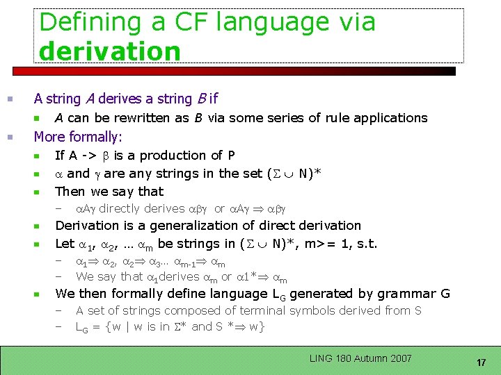 Defining a CF language via derivation A string A derives a string B if