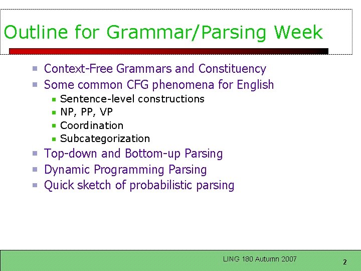 Outline for Grammar/Parsing Week Context-Free Grammars and Constituency Some common CFG phenomena for English