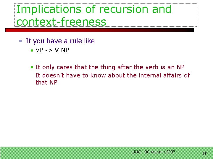 Implications of recursion and context-freeness If you have a rule like VP -> V