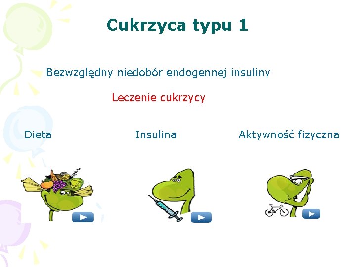 Cukrzyca typu 1 Bezwzględny niedobór endogennej insuliny Leczenie cukrzycy Dieta Insulina Aktywność fizyczna 