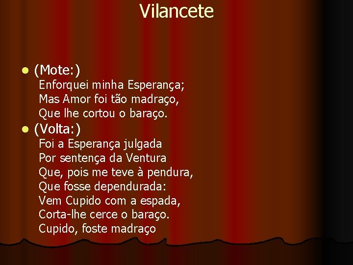 Vilancete l (Mote: ) l (Volta: ) Enforquei minha Esperança; Mas Amor foi tão