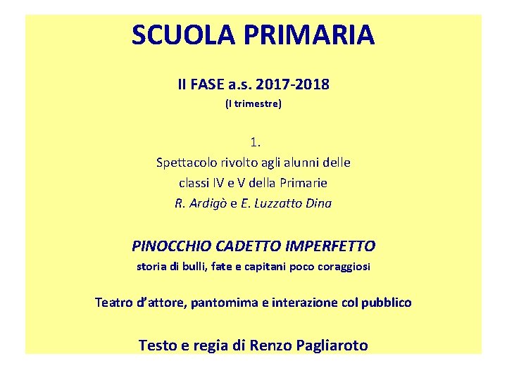 SCUOLA PRIMARIA II FASE a. s. 2017 -2018 (I trimestre) 1. Spettacolo rivolto agli