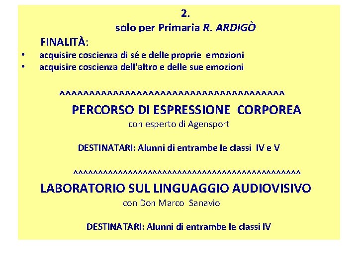  FINALITÀ: • • 2. solo per Primaria R. ARDIGÒ acquisire coscienza di sé