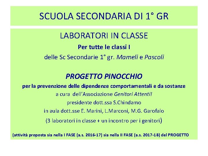 SCUOLA SECONDARIA DI 1° GR LABORATORI IN CLASSE Per tutte le classi I delle