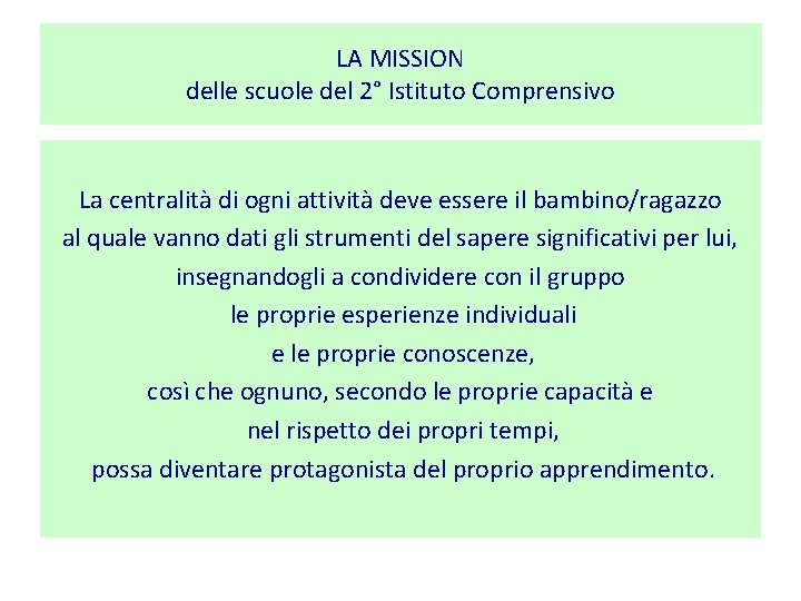 LA MISSION delle scuole del 2° Istituto Comprensivo La centralità di ogni attività deve