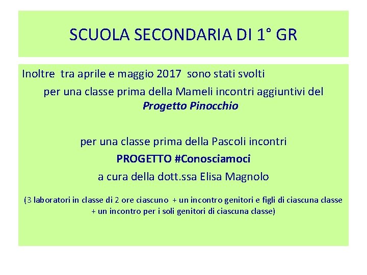 SCUOLA SECONDARIA DI 1° GR Inoltre tra aprile e maggio 2017 sono stati svolti